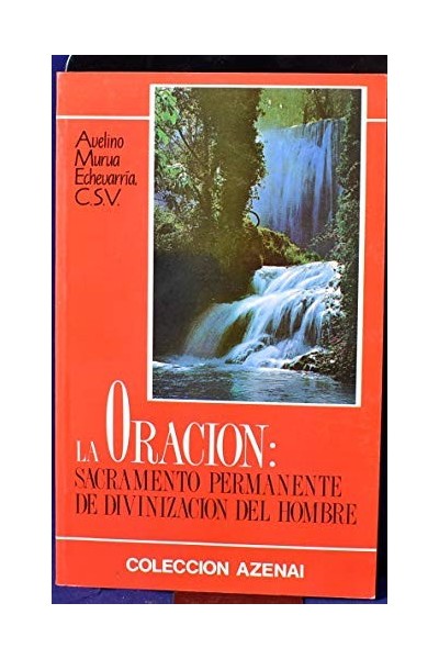 LA ORACION: Sacramento permanente de divinización del hombre
